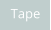 Tape