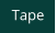 Tape